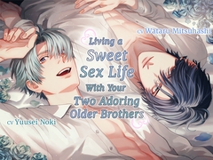 [ENG Subs] Living a Sweet Sex Life With Your Two Adoring Older Brothers [Black Prince With Rose]