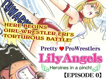Pretty Pro Wrestlers - Lily Angels 【episode0】 [ノリコン]