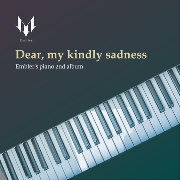 Dear, my kindly sadness [えんぶらーのお店]