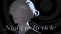 Night to Reticle [玉江奏プロジェクト]