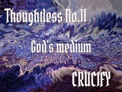 Thoughtless_No.11_God's medium [Zenith Unbound]
