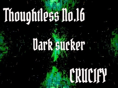 Thoughtless_No.16_Dark sucker [Zenith Unbound]