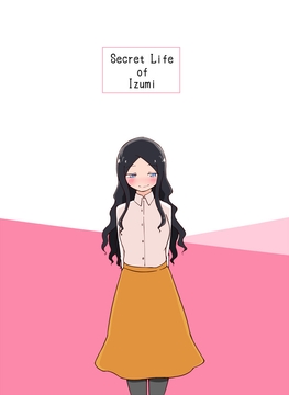 Secret Life of Izumi [izumication]