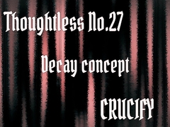 Thoughtless_No.27_Decay concept [Zenith Unbound]