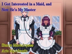 I Got Interested in a Maid, and Now He's My Master [Mortalvyses]