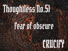 Thoughtless_No.51_Fear of obscure [Zenith Unbound]