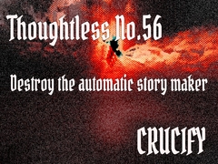 Thoughtless_No.56_Destroy the automatic story maker [Zenith Unbound]