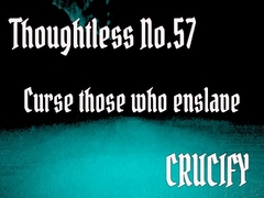 Thoughtless_No.57_Curse those who ensl*ve [Zenith Unbound]