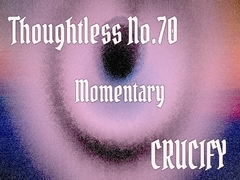 Thoughtless_No.70_Momentary [Zenith Unbound]