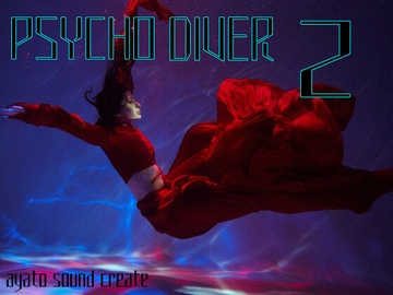 PSYCHO DIVER2 [ayato sound create]