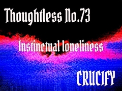 Thoughtless_No.73_Instinctual loneliness [Zenith Unbound]