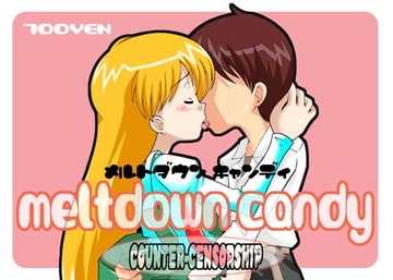 meltdown candy [COUNTER‐CENSORSHIP]