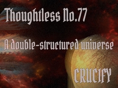 Thoughtless_No.77_A double-structured universe [Zenith Unbound]