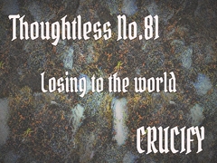 Thoughtless_No.81_Losing to the world [Zenith Unbound]