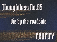 Thoughtless_No.85_Die by the roadside [Zenith Unbound]