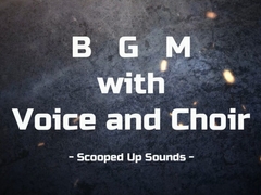 BGM with Voice & Choir [Scooped Up Sounds]