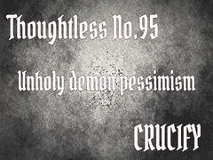 Thoughtless_No.95_Unholy demon pessimism [Zenith Unbound]