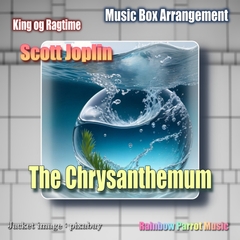 ラグタイム王 Scott Joplin 「The Chrysanthemum(菊の花)」 Music Box ver. [Rainbow Parrot Music]