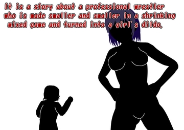 A story about a pro wrestler being made smaller and smaller in a shrinking mixed fight and turned into a girl's dildo [HのHによるHな書き物を売る]