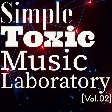 Simple Toxic Music Laboratory (Vol.02) [鈴蘭]