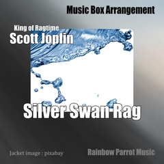 ラグタイム王 Scott Joplin 「Silver Swan Rag」 Music Box ver. [Rainbow Parrot Music]