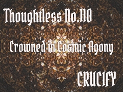 Thoughtless_No.110_Crowned in Cosmic Agony [Zenith Unbound]