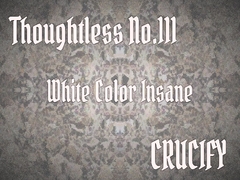 Thoughtless_No.111_White Color Insane [Zenith Unbound]