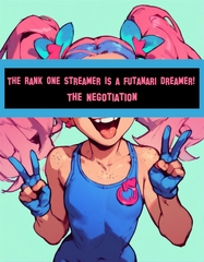 
        The Rank One Streamer Is A Futanari Dreamer!: The Negotiation
      