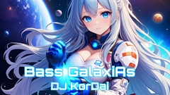 Bass GalaxiAs [DJ KorDai Sound Boutique]