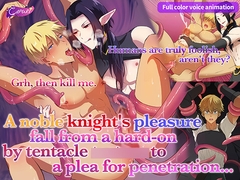 A noble knight's pleasure fall from a hard-on by tentacle torment to a plea for penetration... [CAPURI]