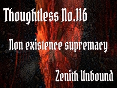 
        Thoughtless_No.116_Non existence supremacy
      