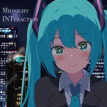 【初音ミク×クラブミュージック×オシャレサウンド】Midnight INTeraction [NoViLholic]