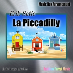 Erik Satie(エリック・サティ) 「La Piccadilly(ピカデリー)」Music Box ver. [Rainbow Parrot Music]