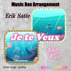Erik Satie(エリック・サティ) 「Je te Veux(きみが欲しい)」Music Box ver. [Rainbow Parrot Music]