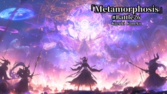 
        Battle26「メタモルフォーゼ ～Metamorphosis～」
      