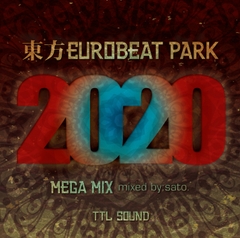東方EUROBEAT PARK 2020 MEGA MIX mixed by sato. [TTL SOUND]