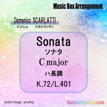 ドメニコ・スカルラッティ 「ソナタ ハ長調 C major K.72」オルゴールver. [Rainbow Parrot Music]
