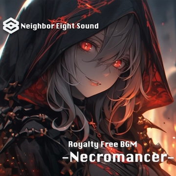 『Necromancer』 [Neighbor Eight Sound]
