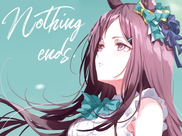 Nothing ends [umaura.]
