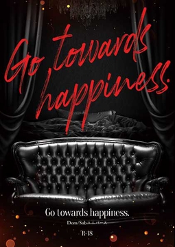 Go towards happiness. [Whimsically.]