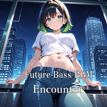 Future Bass BGM"Encounter" [the Circle Carnage/Ariadne Record]