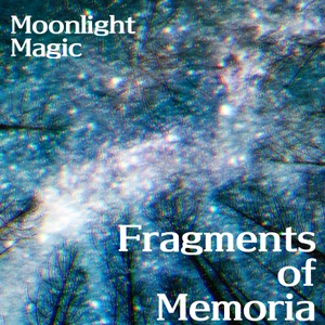 Fragments of Memoria [Moonlight Magic]