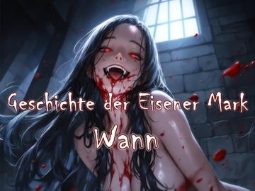 Geschichte der Eisener Mark. Wann [fuwafuwa of the near future]