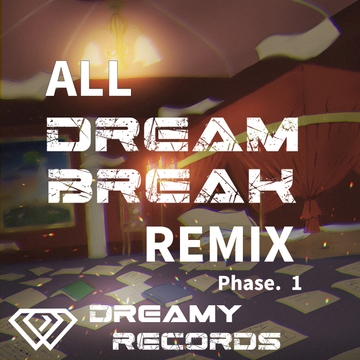 ALL DREAMBREAK REMIX Phase. 1 [Dreamy Records]