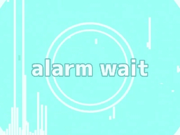alarm wait [Visha]