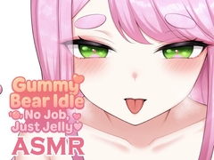 グミベア・アイドル ～働きたくないの～ASMR [Just Kidding]