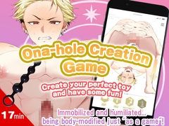 Onahole Generation Game!-Make your favorite onahole and play!- [BL過激小屋-movie]
