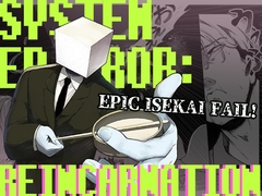 SYSTEM ERROR: REINCARNATION Isekai: Epic Fail [第六日曜日]