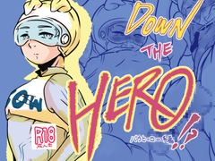 DOWN THE HERO⁉︎ [みちしるべ]