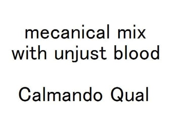 mechanical mix with unjust blood / Calmando Qual [ANONYMOUS DESIGN]